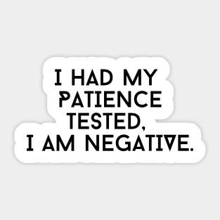I Had My Patience Tested I’m Negative, Sarcastic Shirt, Funny Sassy Tee, Birthday Gift, Gift For Wife Sticker
